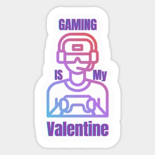 Gaming Is My Valentine Sticker